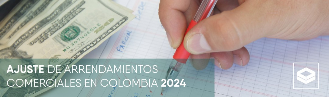 Ajuste de arrendamiento comercial, arrendamientos en Colombia, inflación 2023, regulación de arriendos, contratos de arrendamiento, asesoría inmobiliariadamiento comercial 2024